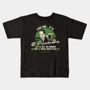 You Sir ... It's St. Patrick's Day Funny Drinking Kids T-Shirt